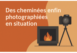 Des cheminées enfin photographiées en situation